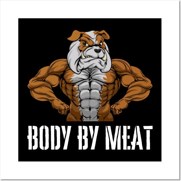 BODY BY MEAT CARNIVORE DOG LOVER FITNESS GYM BODYBUILDING MEAT LOVER Design Wall Art by CarnivoreMerch